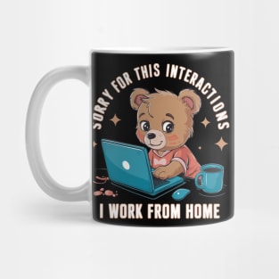 sorry for this interactions, i work from home Mug